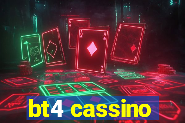 bt4 cassino